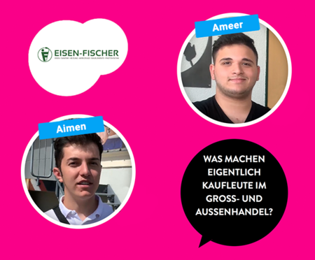 Eisen-Fischer - Kaufmann/-frau im Groß- und Außenhandel - Ameer & Aimen